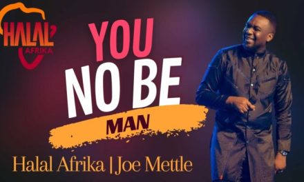 Halal Afrika Features Joe Mettle In Latest Single ‘You No Be Man’